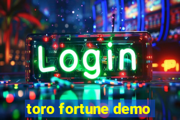 toro fortune demo